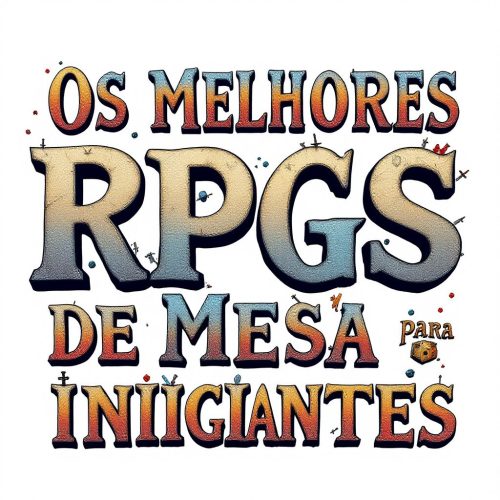 Os Melhores RPGs de Mesa para Iniciantes